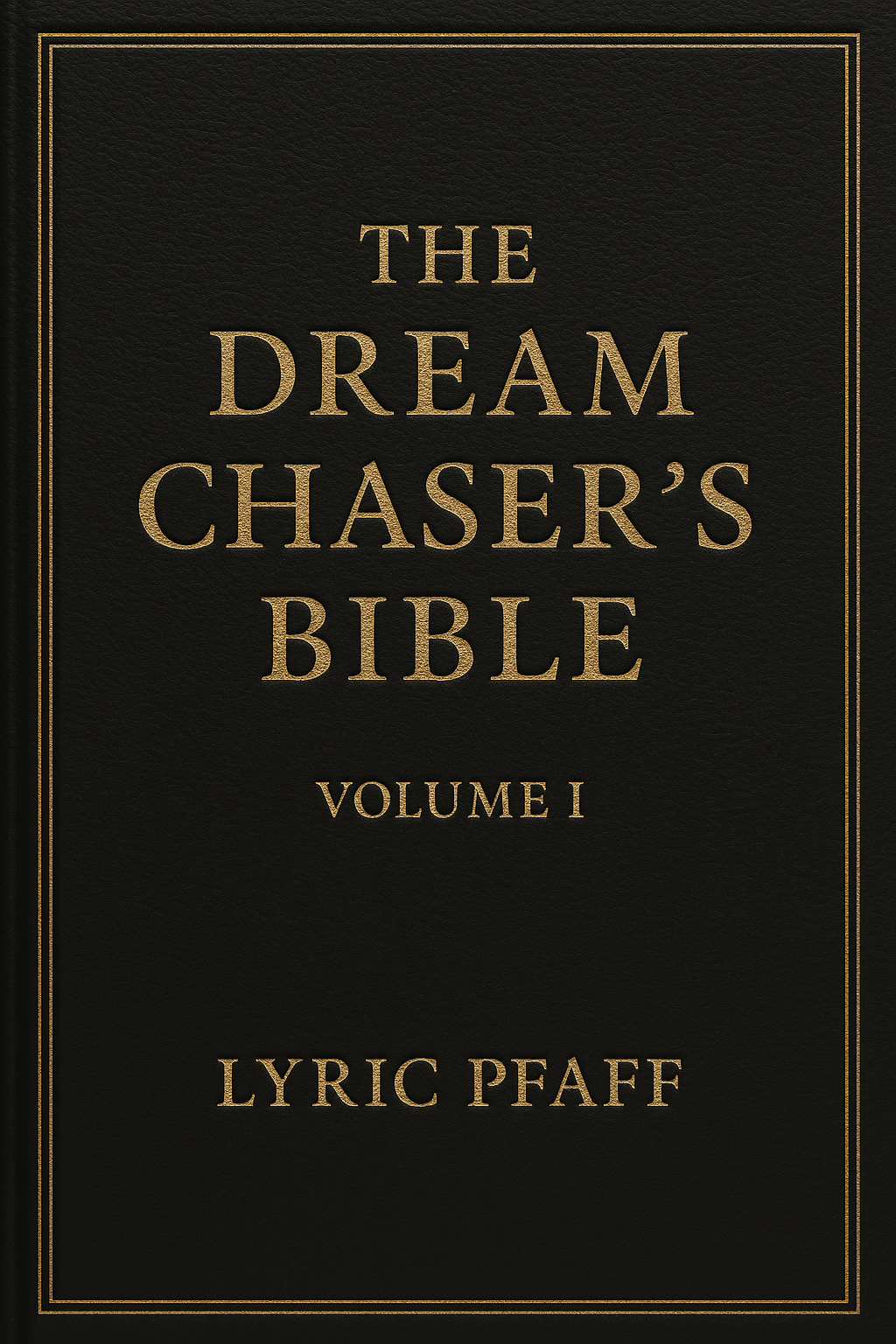 The Dream Chaser's Bible: Volume 1