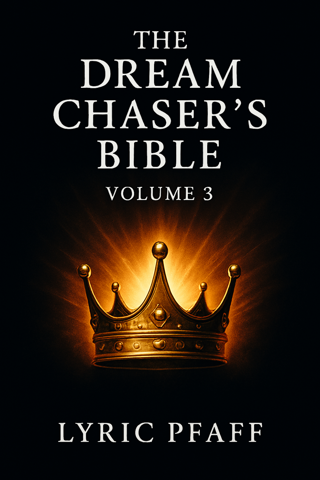 The Dream Chaser's Bible Volume 3